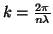 $k=\frac{2\pi}{n\lambda}$